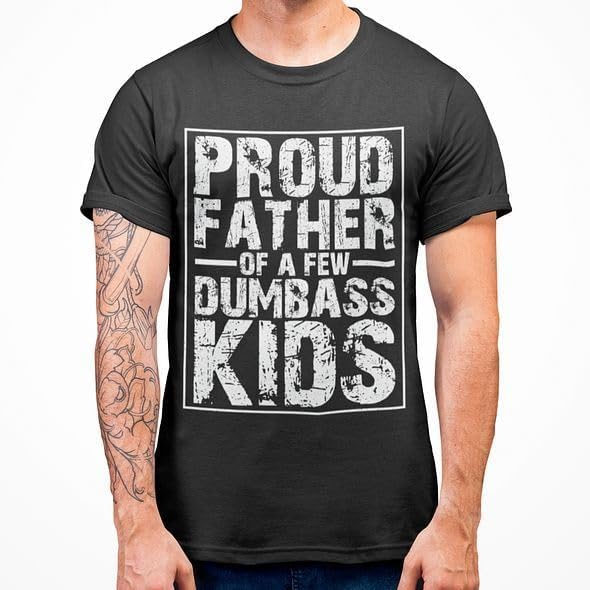 Proud Father Few Dumbass Kids Funny Fathers Day Shirt, Birthday Shirts for Dad, Graphic Tshirt, Dad Gift