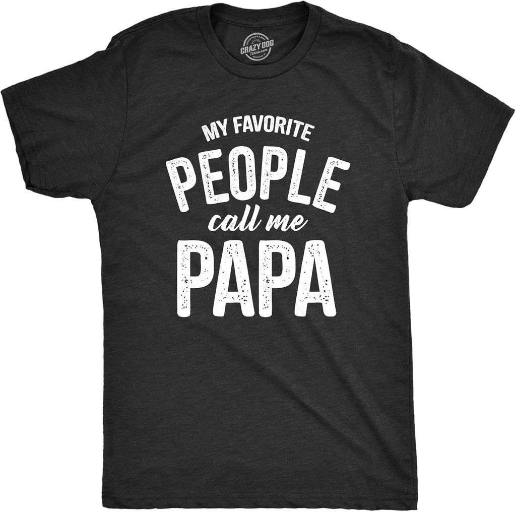 Crazy Dog Mens T Shirt My Favorite People Call Me Papa Family Love Fathers Day Tee