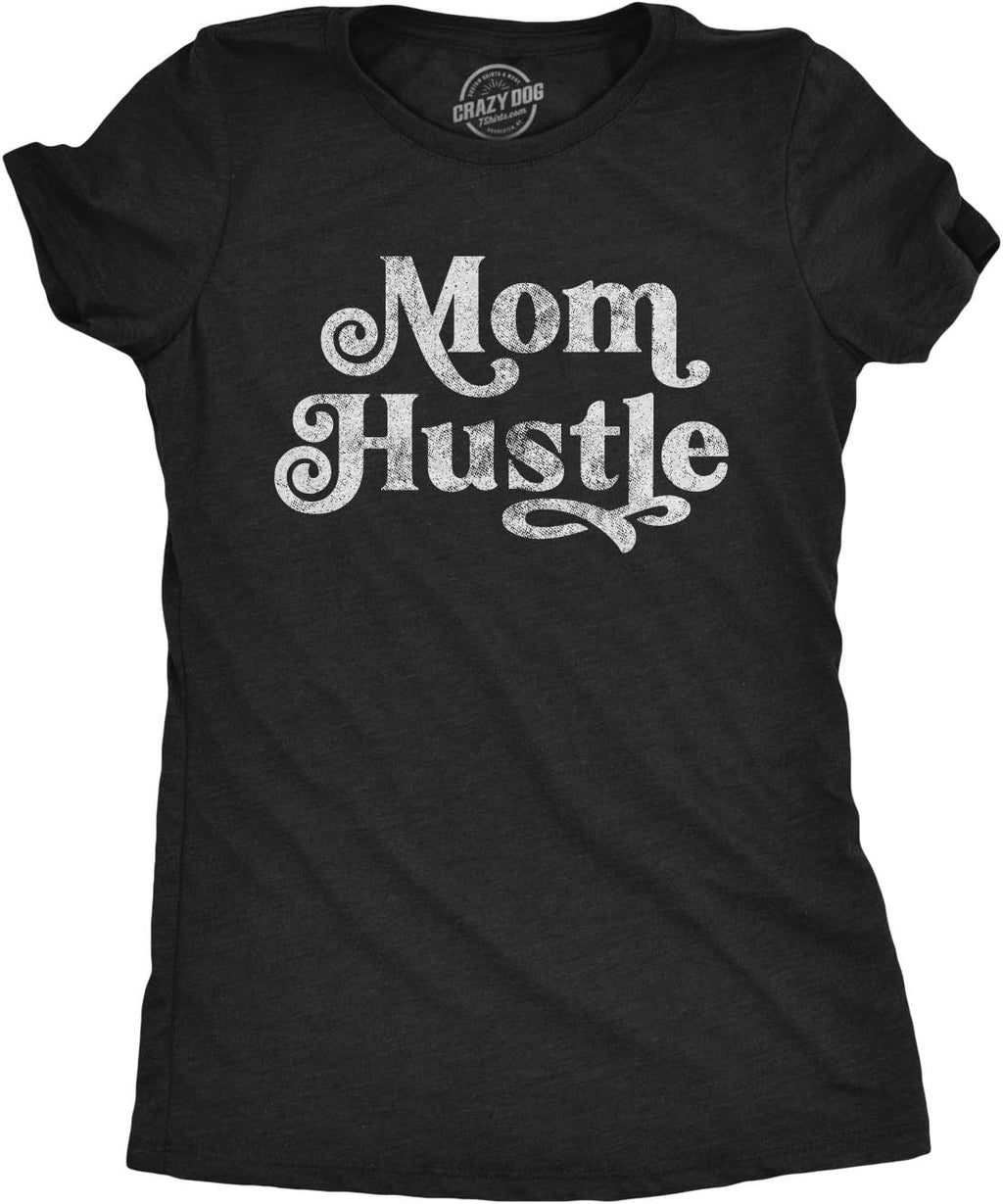 Funny Mom Shirts for Cool Moms with Hustle Sarcastic Mothers Day Tees with Funny Sayings Mother Shirt