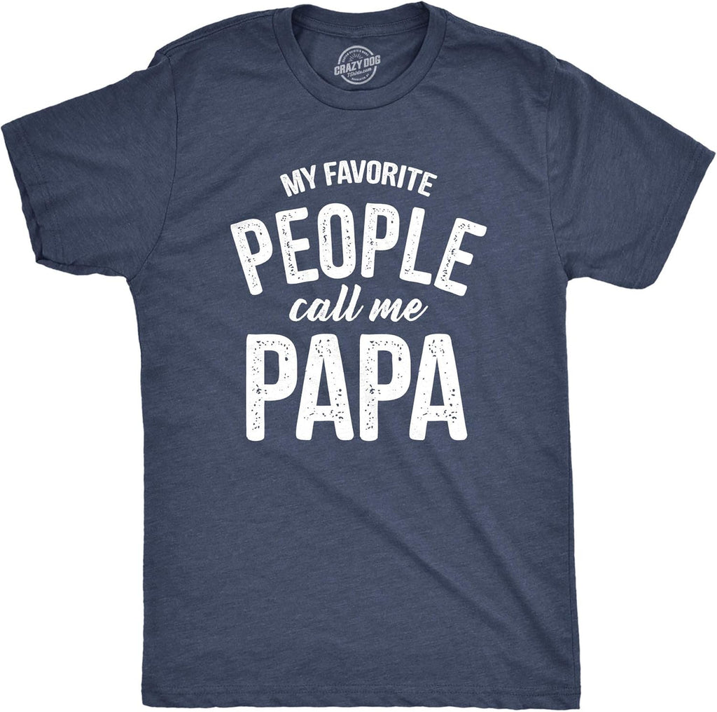 Crazy Dog Mens T Shirt My Favorite People Call Me Papa Family Love Fathers Day Tee