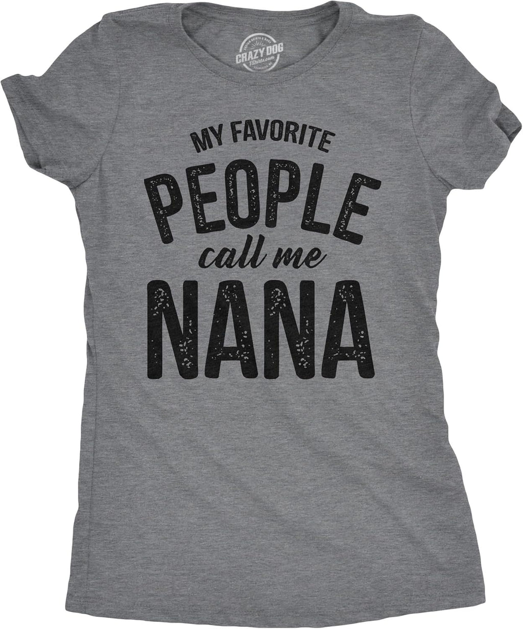 Womens My Favorite People Call Me Nana T Shirt Funny Mothers Day Grandma Gift Mother Shirt