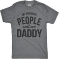 My Favorite People Call Me Daddy T Shirt Mens