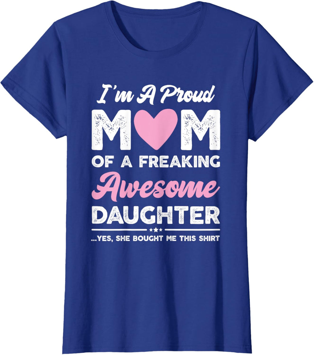 I'm A Proud Mom Gift From Daughter Funny Mothers Day Mother Shirt