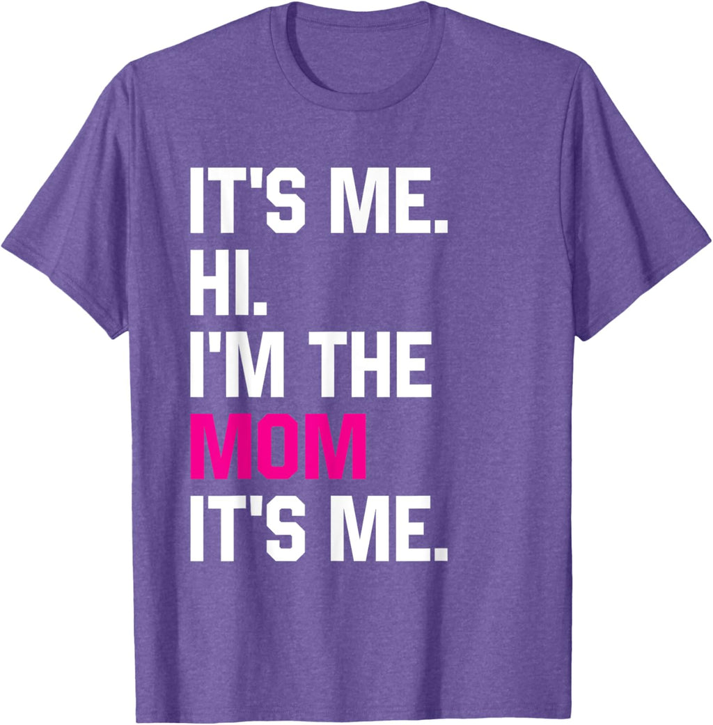 Mothers Day Funny Its Me Hi Im The Mom Its Me