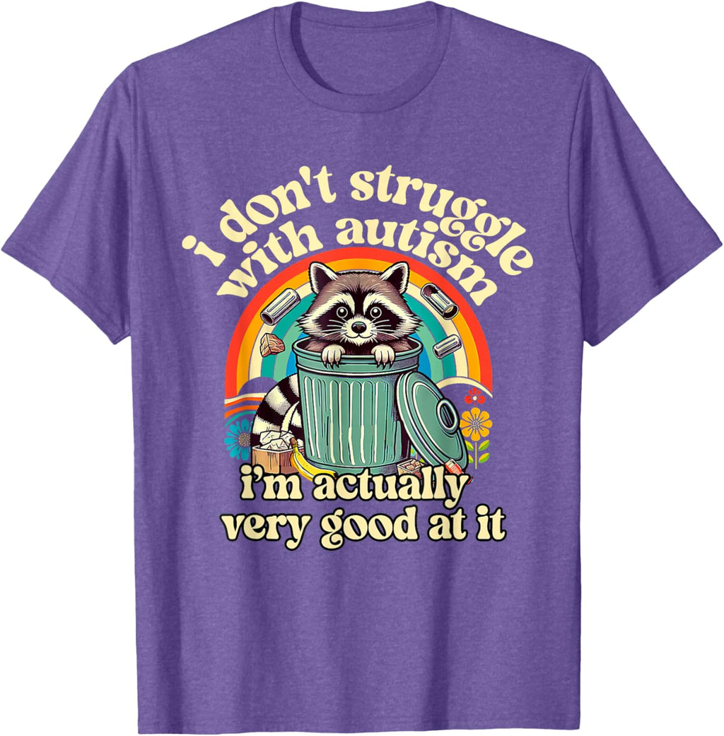 Funny I Don't Struggle With Autism Autistic Raccoon Meme
