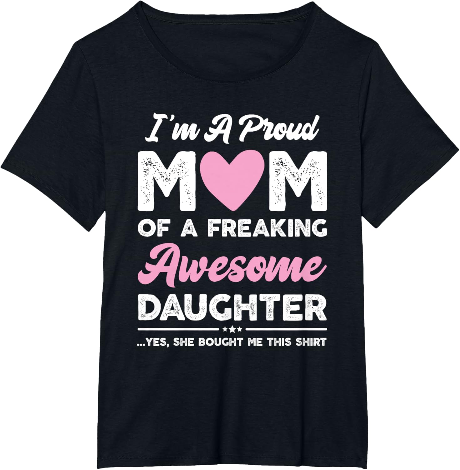 I'm A Proud Mom Gift From Daughter Funny Mothers Day Mother Shirt