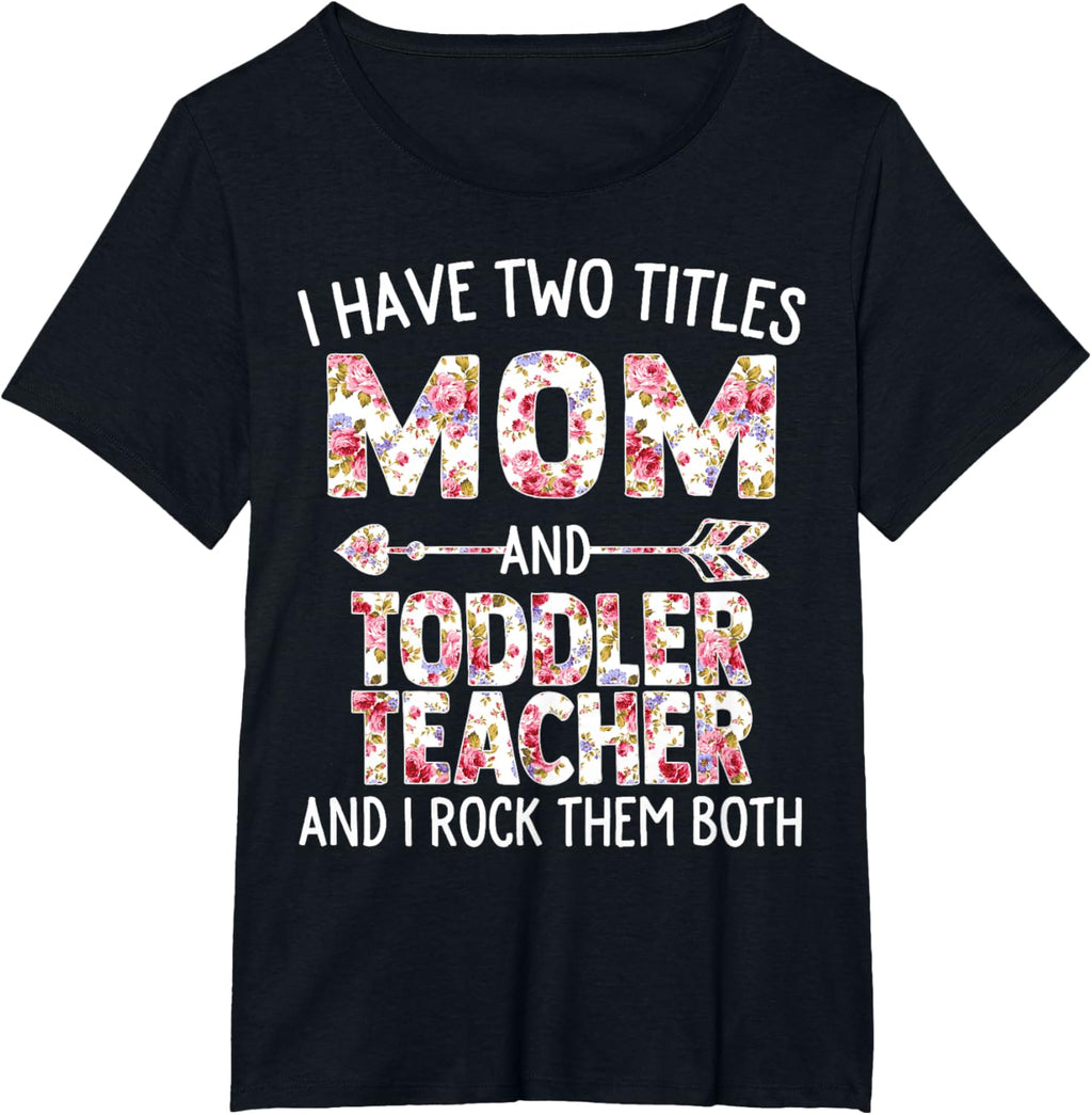 I Have Two Titles Mom & Toddler Teacher Mothers Day Flower