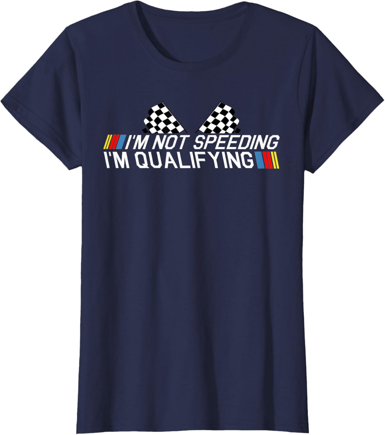 Im Not Speeding Im Qualifying T Shirt Race Track Fathers Day