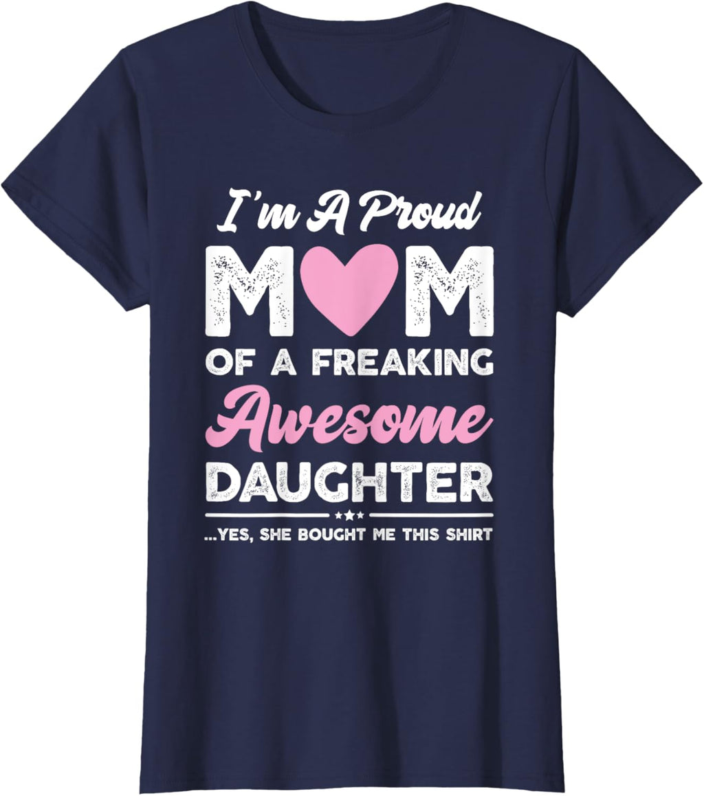I'm A Proud Mom Gift From Daughter Funny Mothers Day Mother Shirt