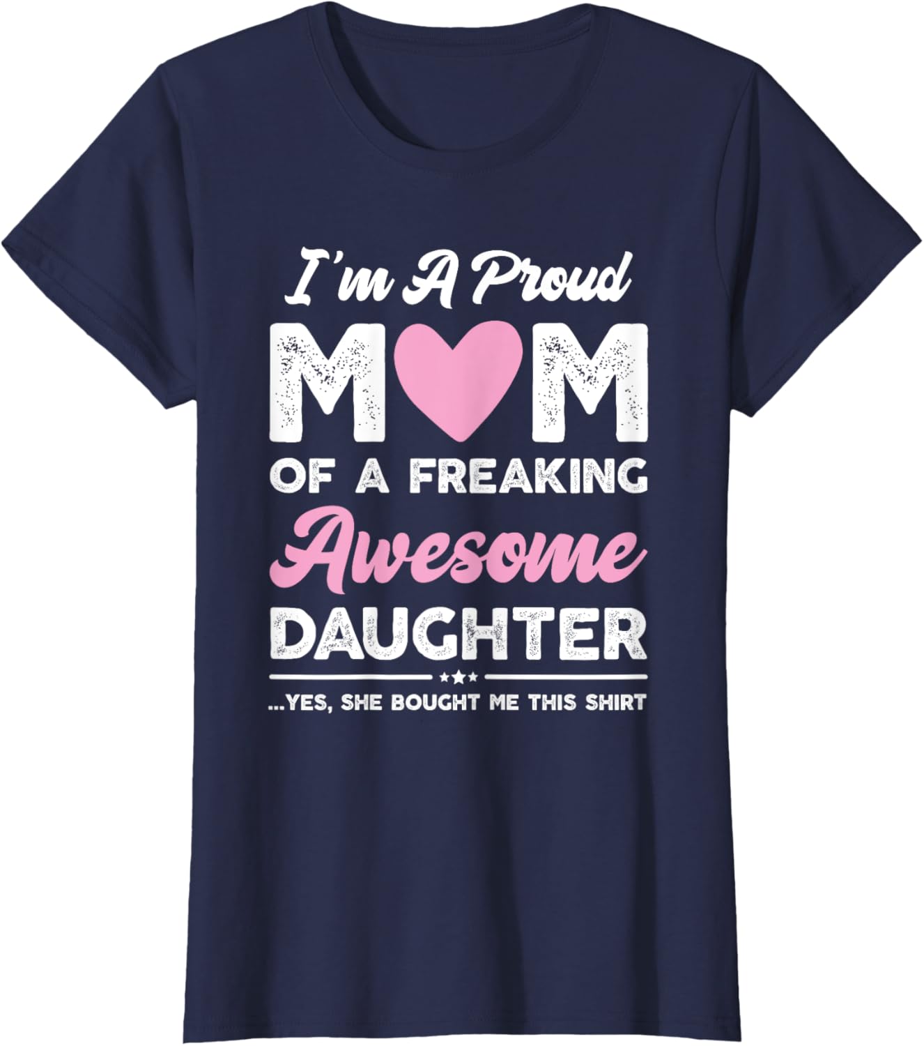 I'm A Proud Mom Gift From Daughter Funny Mothers Day Mother Shirt