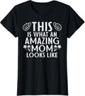 This Is What Amazing Mom Looks Like Mothers Day Mama Women