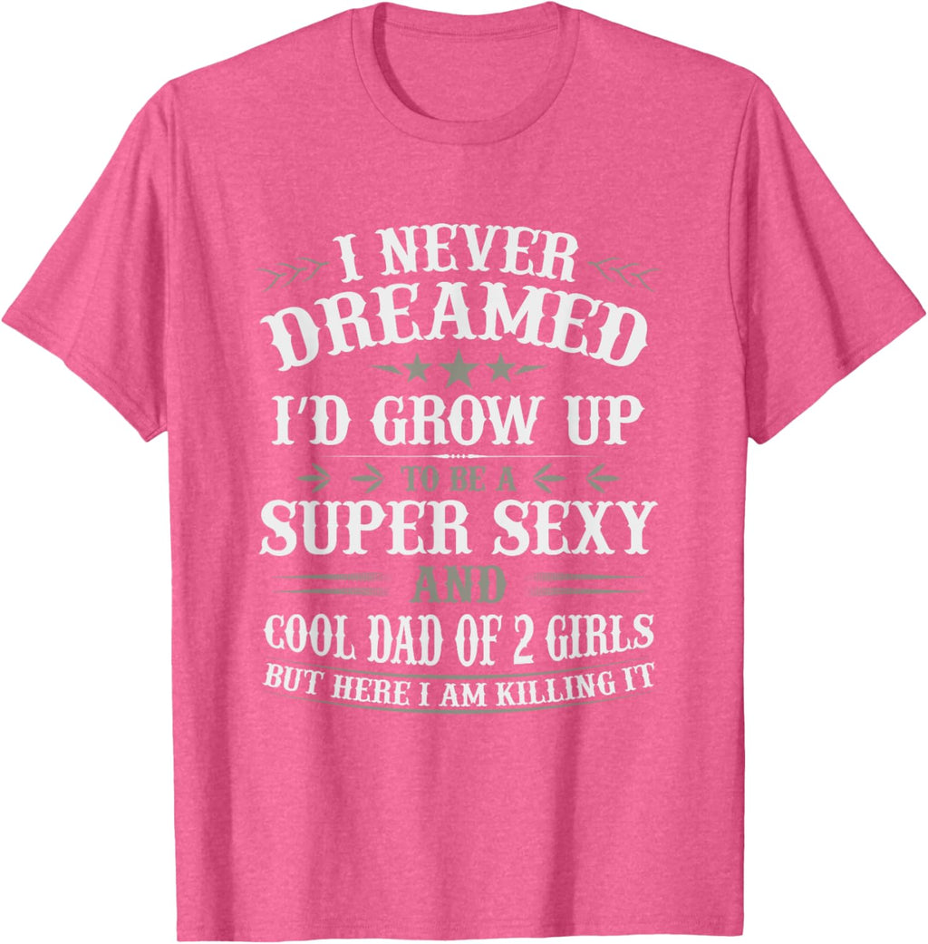 Fathers Day Shirt from Daughter Dad of 2 Girls Fathers Day