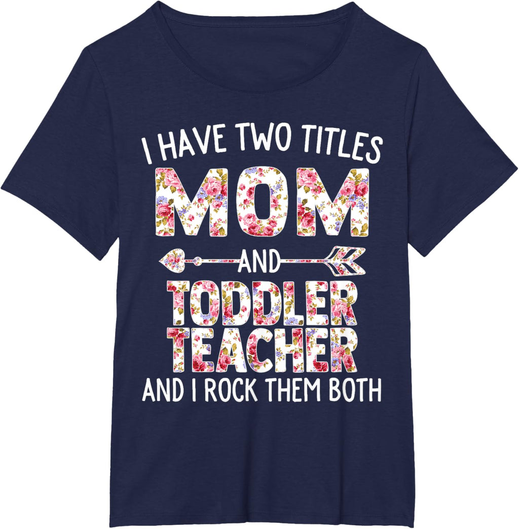I Have Two Titles Mom & Toddler Teacher Mothers Day Flower