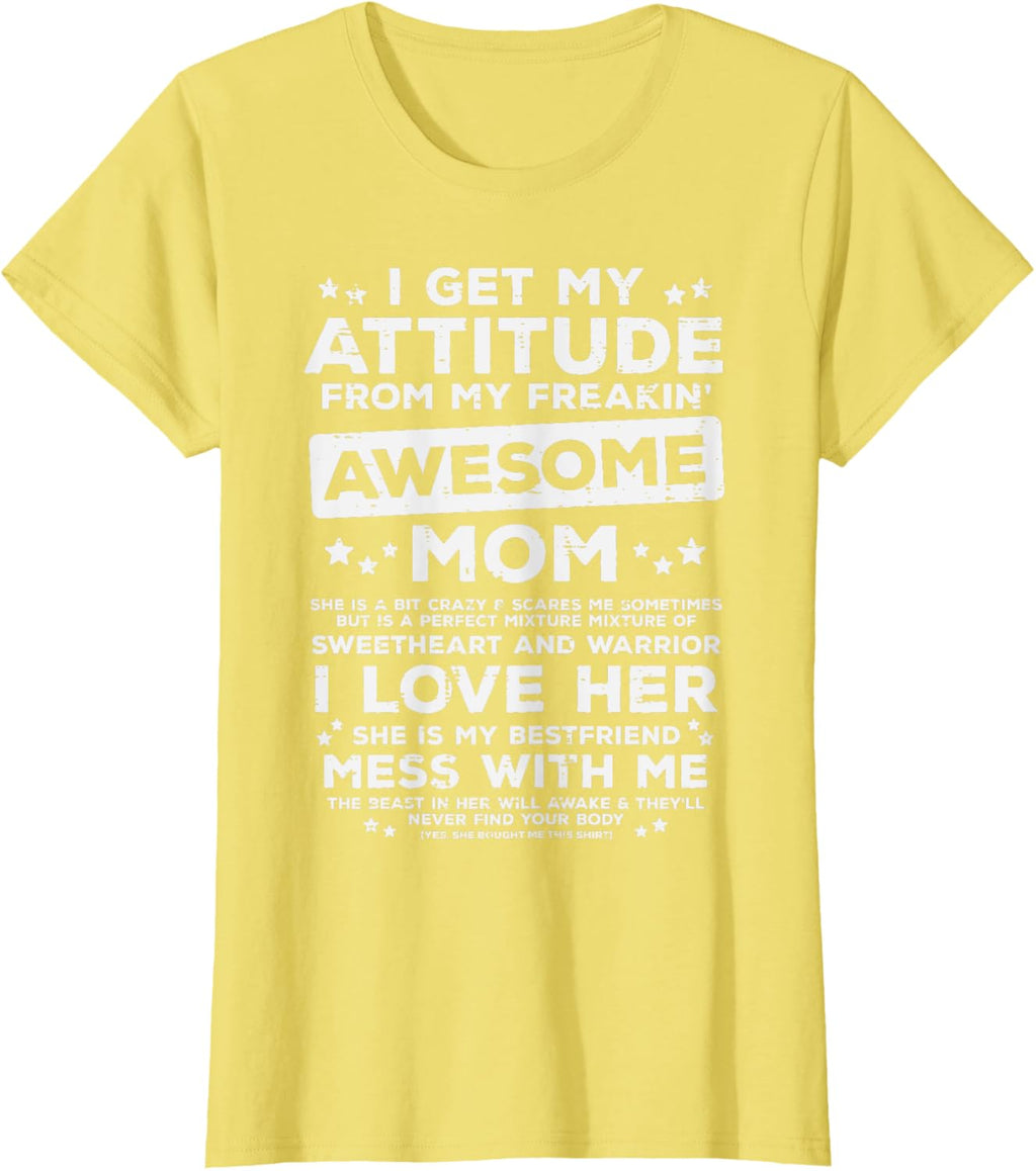 Got My Attitude From Awesome Mom Mothers Day Daughter Son Mother Shirt