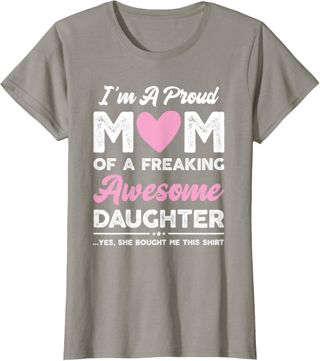 I'm A Proud Mom Gift From Daughter Funny Mothers Day Mother Shirt