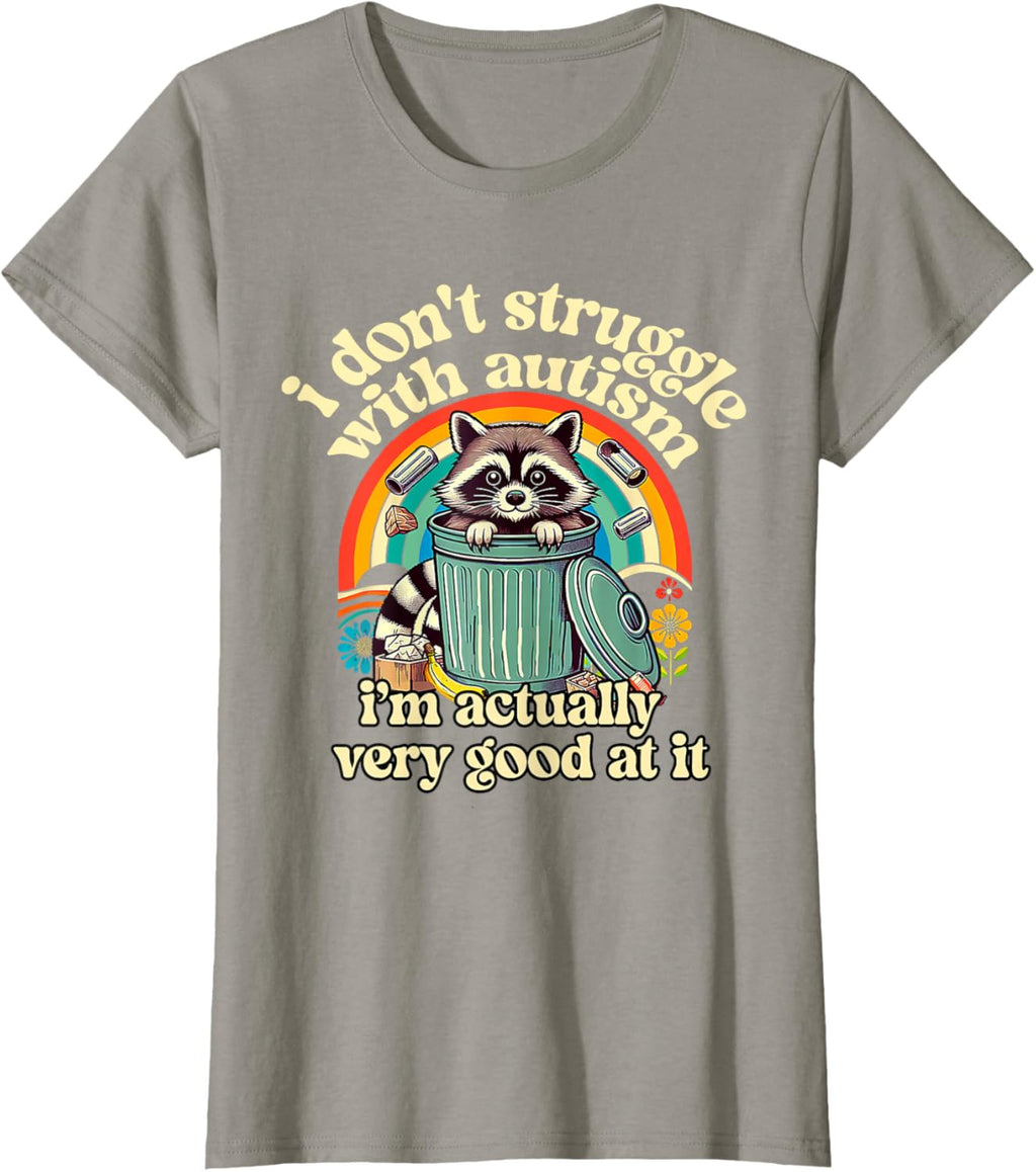 Funny I Don't Struggle With Autism Autistic Raccoon Meme