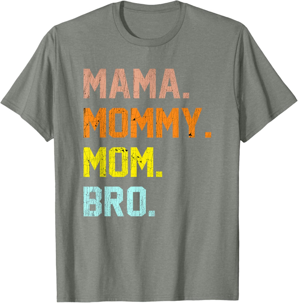 Mama Mommy Mom Bro Mothers Day