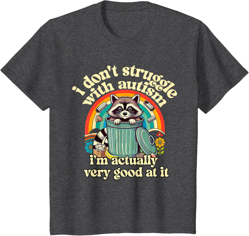 Funny I Don't Struggle With Autism Autistic Raccoon Meme