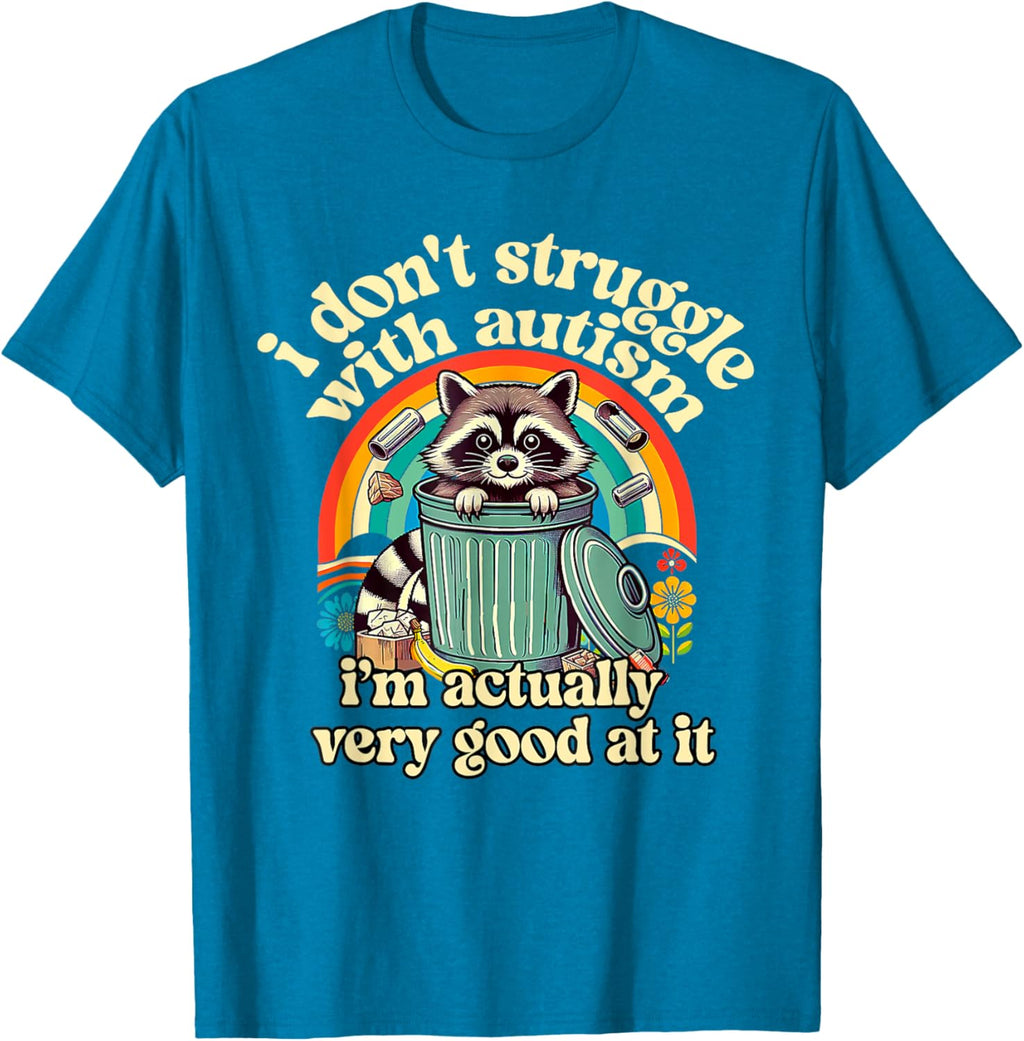 Funny I Don't Struggle With Autism Autistic Raccoon Meme