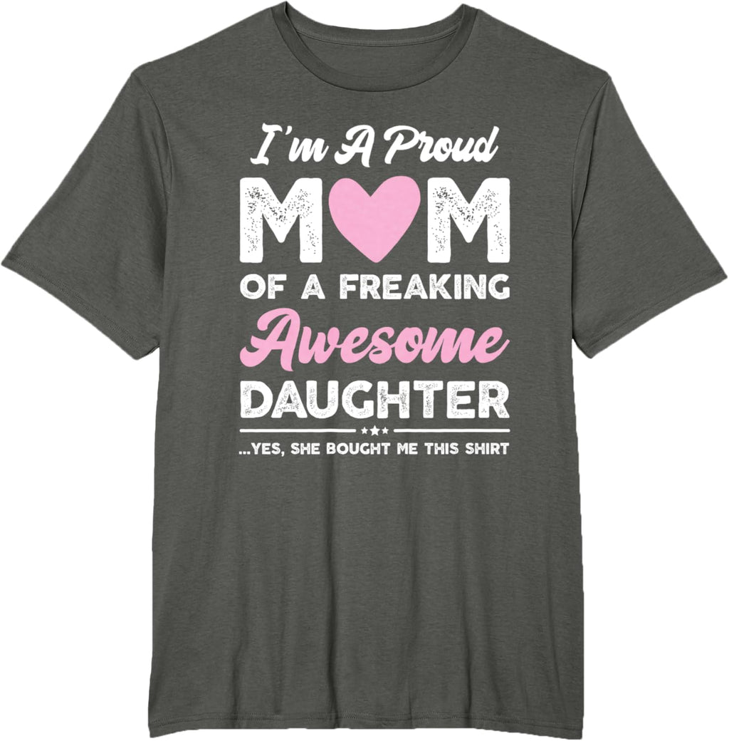 I'm A Proud Mom Gift From Daughter Funny Mothers Day Mother Shirt