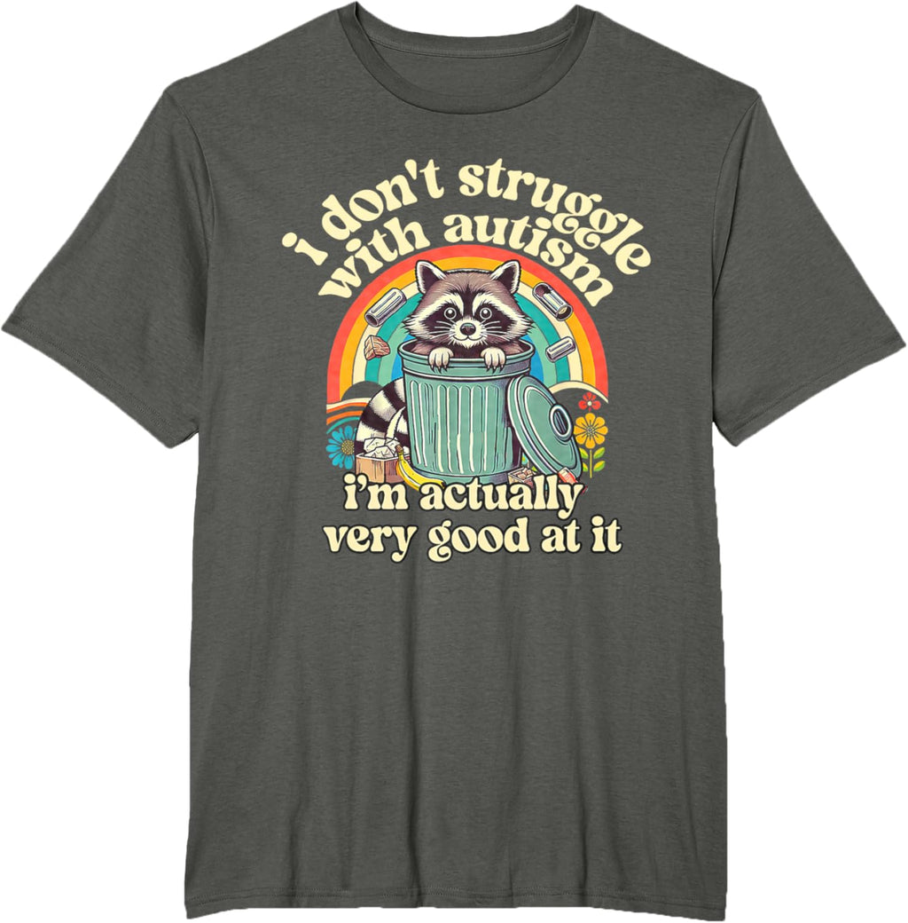 Funny I Don't Struggle With Autism Autistic Raccoon Meme