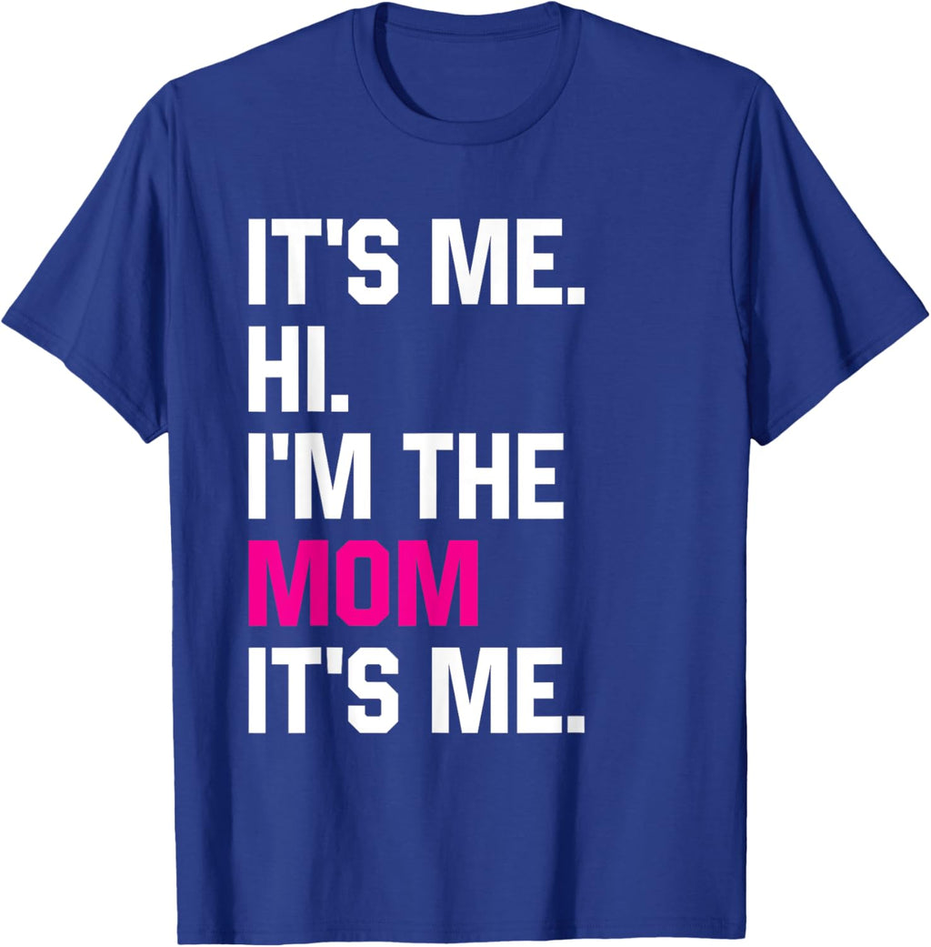 Mothers Day Funny Its Me Hi Im The Mom Its Me