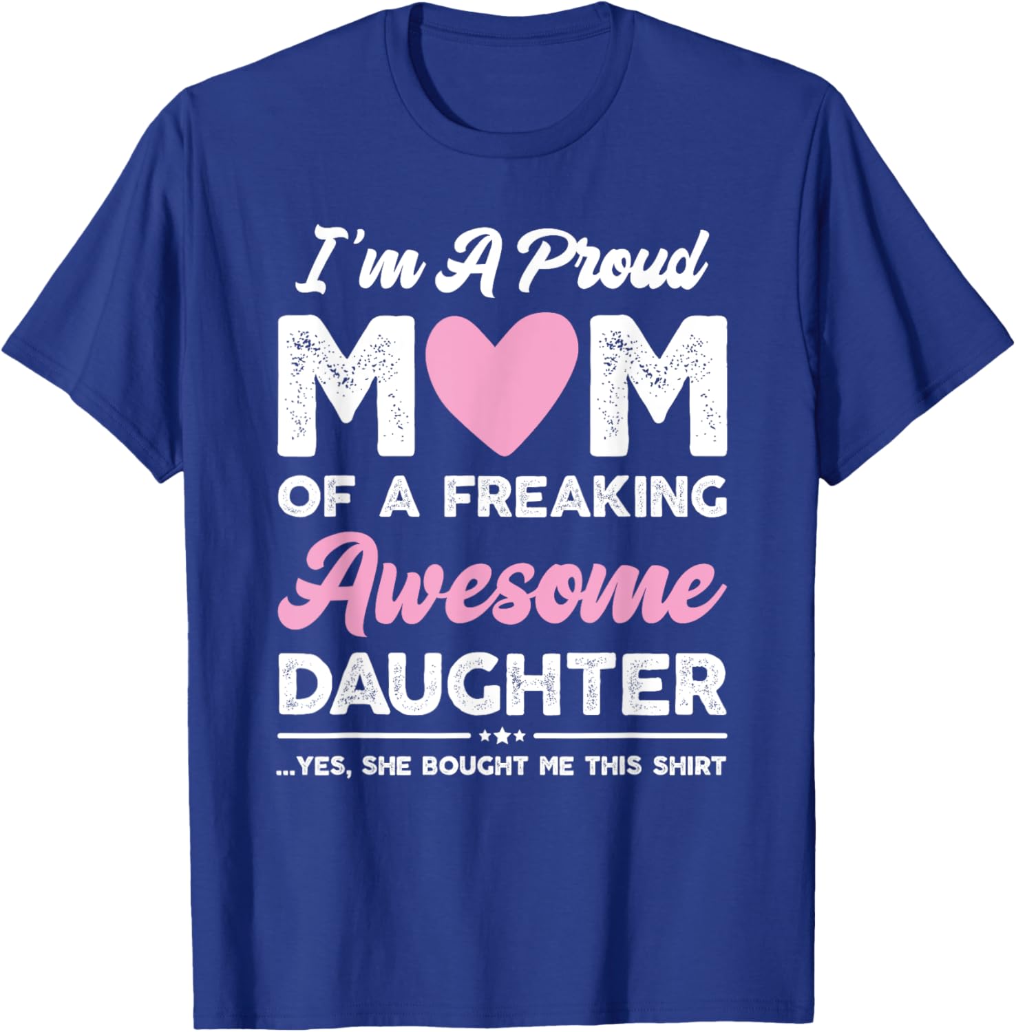 I'm A Proud Mom Gift From Daughter Funny Mothers Day Mother Shirt