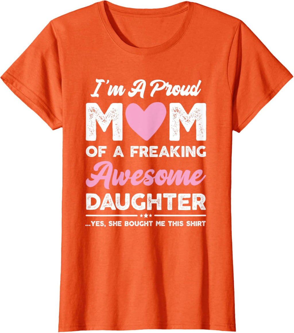 I'm A Proud Mom Gift From Daughter Funny Mothers Day Mother Shirt