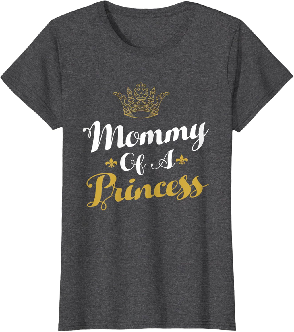 Mommy Of A Princess Daughter Mothers Day For Mom