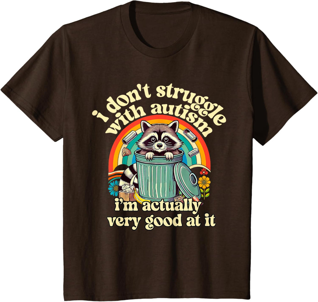 Funny I Don't Struggle With Autism Autistic Raccoon Meme