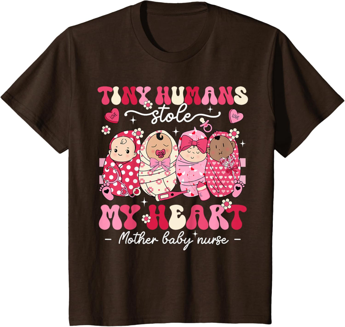Mother Baby Nurse Tiny Humans Stole My Heart Valentines Day Mother Shirt