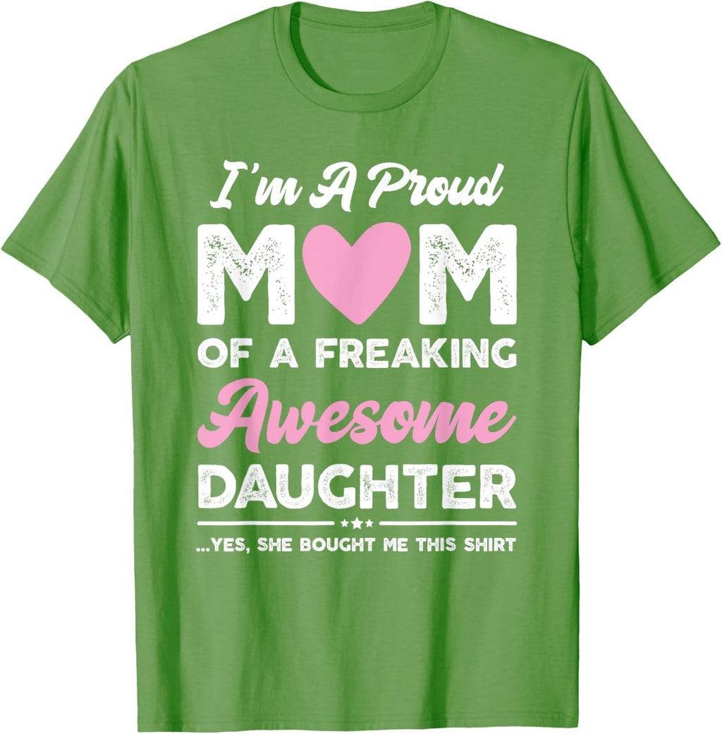 I'm A Proud Mom Gift From Daughter Funny Mothers Day Mother Shirt