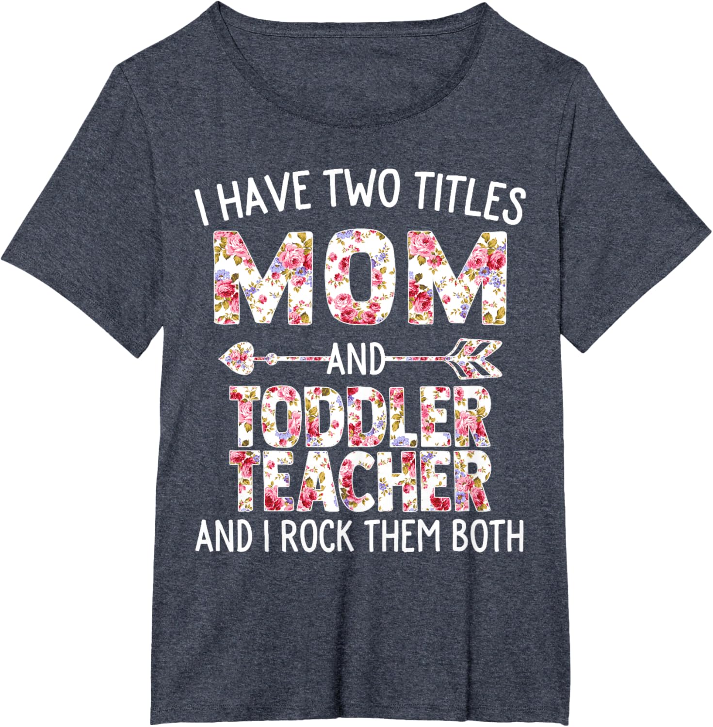 I Have Two Titles Mom & Toddler Teacher Mothers Day Flower