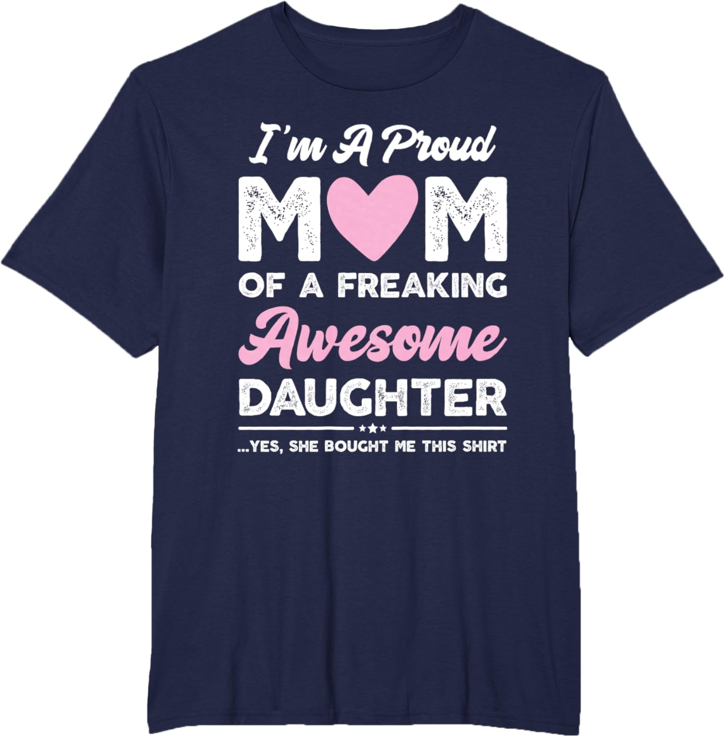 I'm A Proud Mom Gift From Daughter Funny Mothers Day Mother Shirt