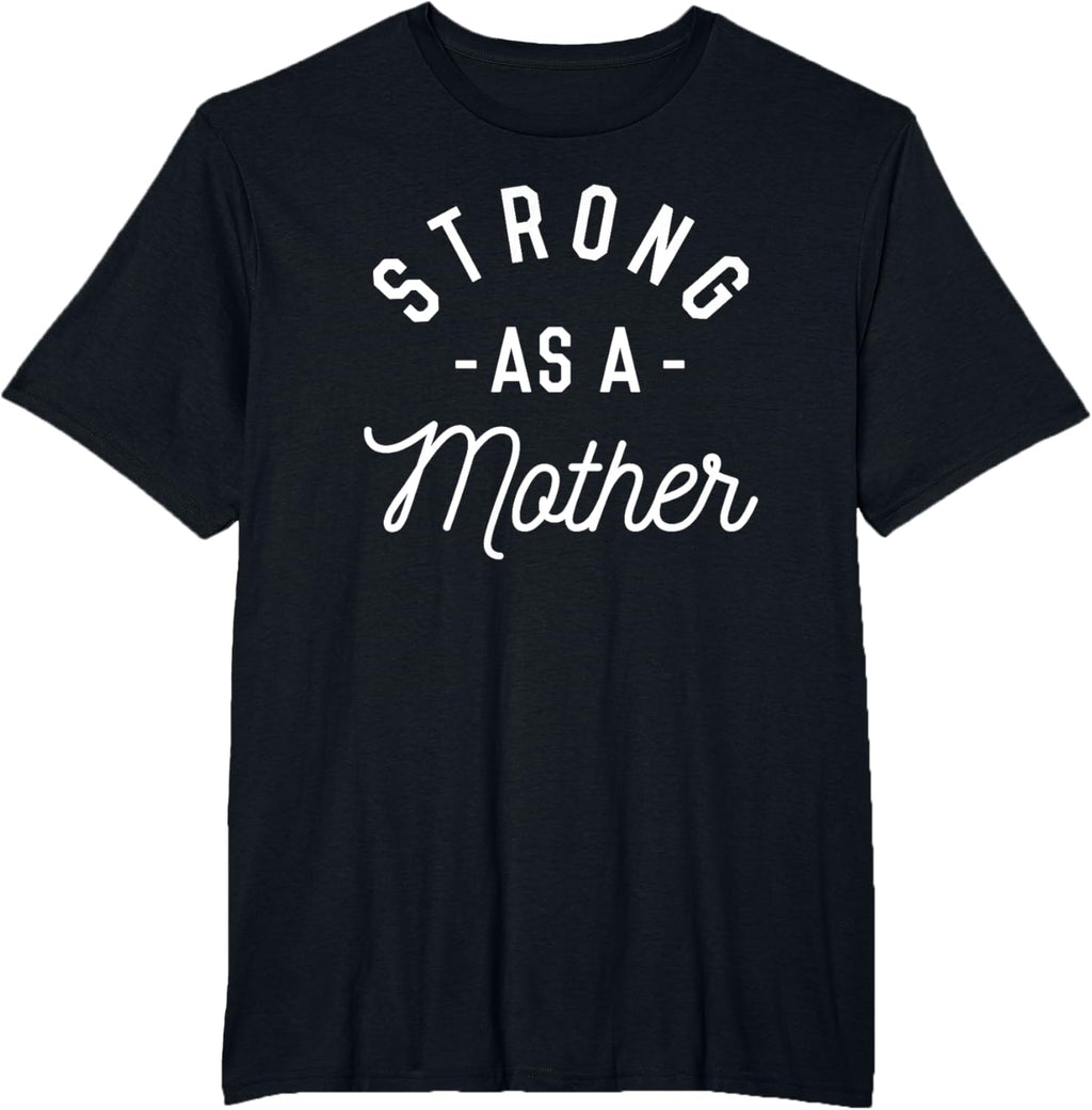 Strong as a Mother T-Shirt - Mothers Day Gift - Baby Shower