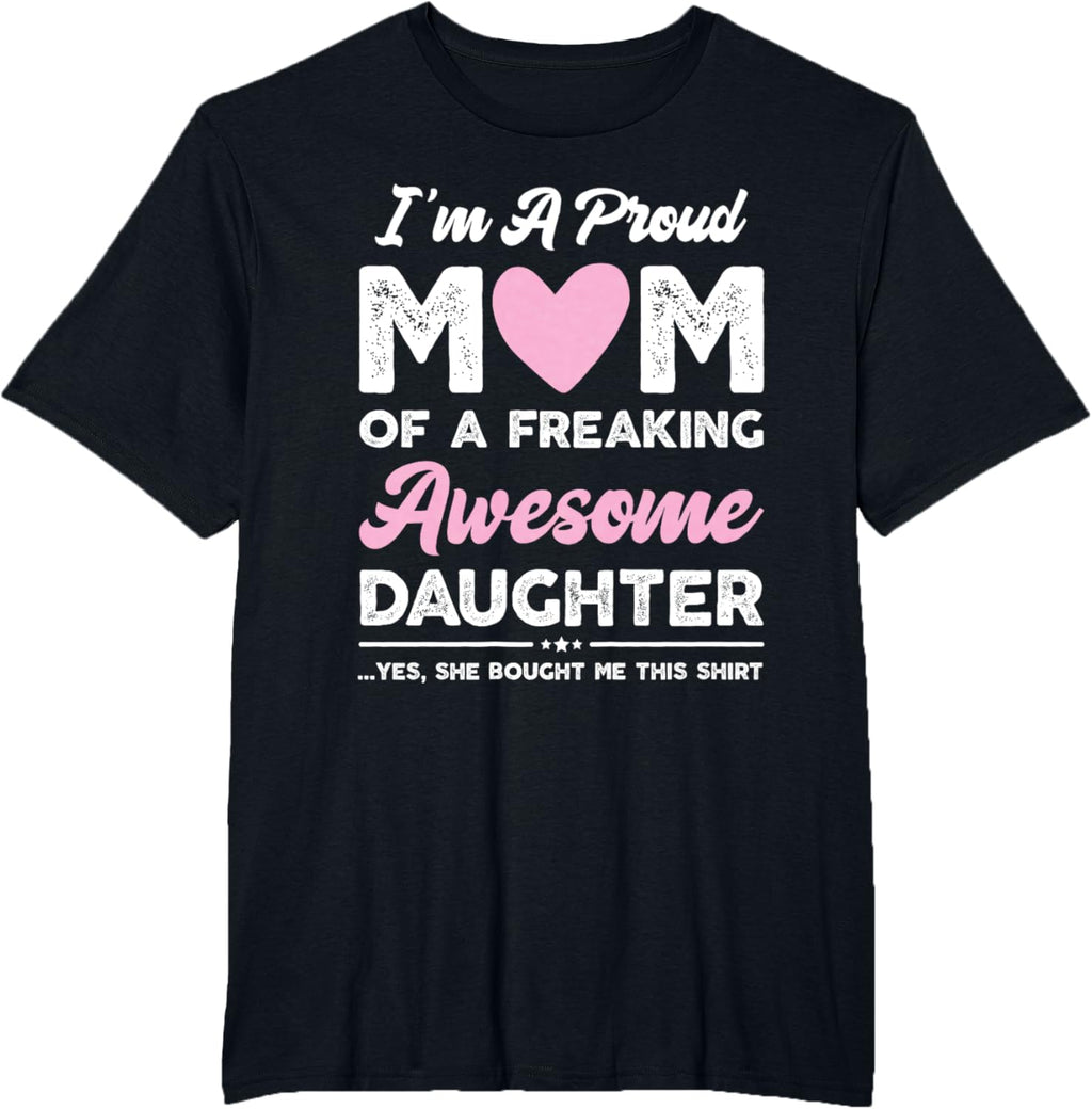 I'm A Proud Mom Gift From Daughter Funny Mothers Day Mother Shirt