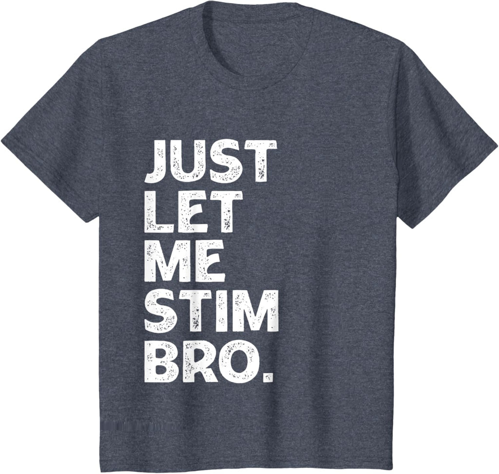 Just Let Me Stim Bro Kids Boys - Autistic Autism Awareness