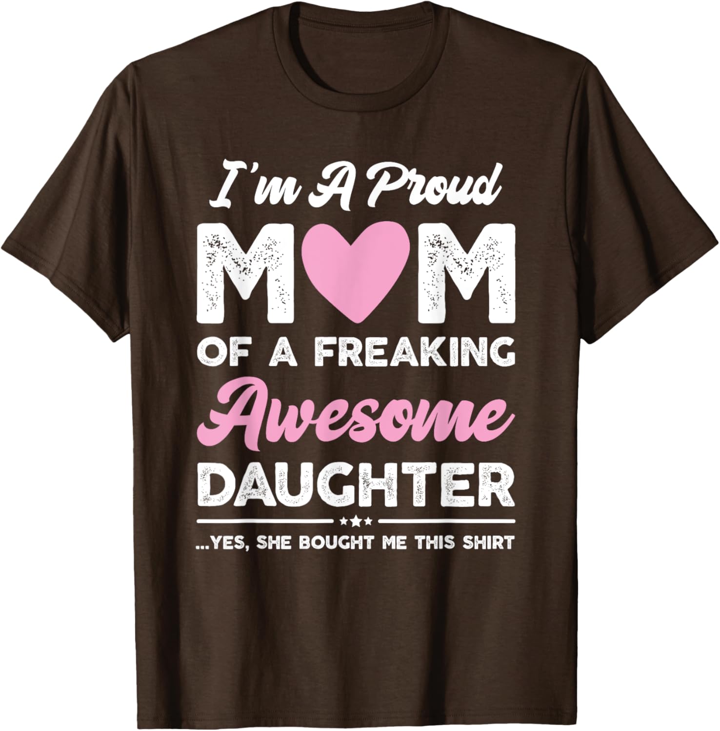 I'm A Proud Mom Gift From Daughter Funny Mothers Day Mother Shirt