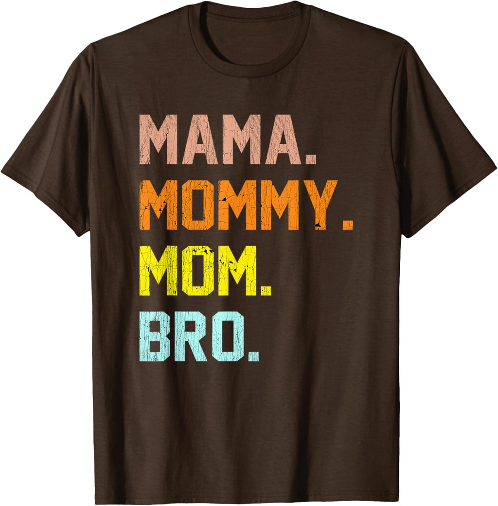 Mama Mommy Mom Bro Mothers Day