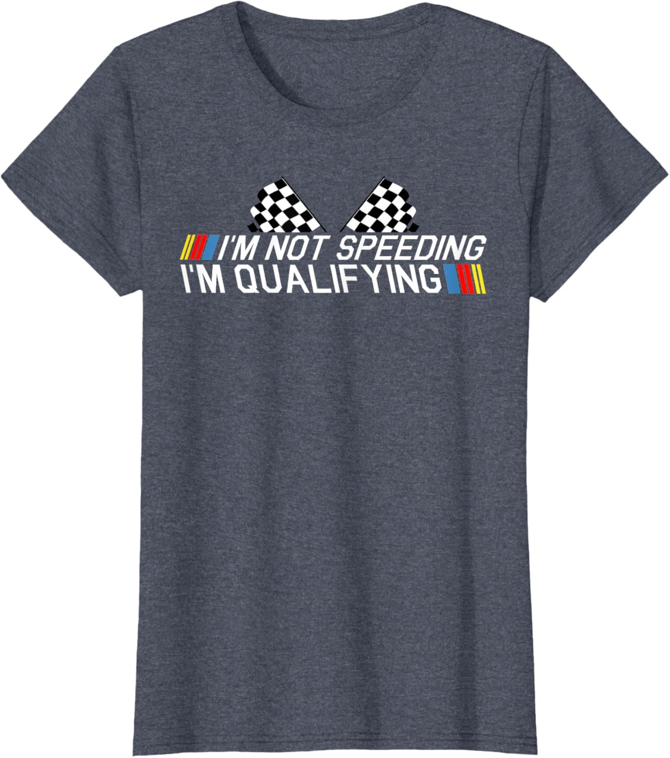 Im Not Speeding Im Qualifying T Shirt Race Track Fathers Day