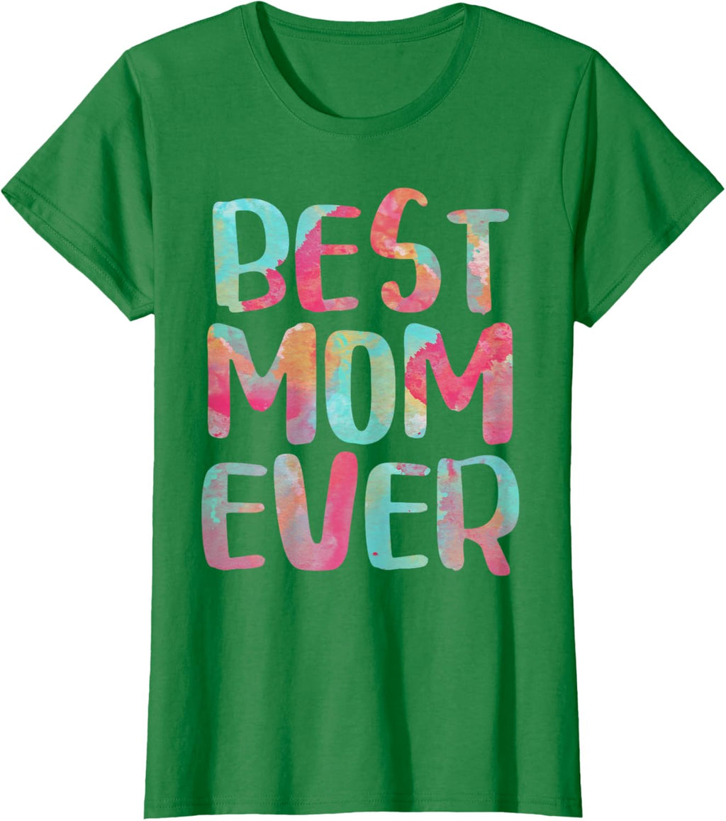 Best Mom Ever T-Shirt Mother's Day Shirt