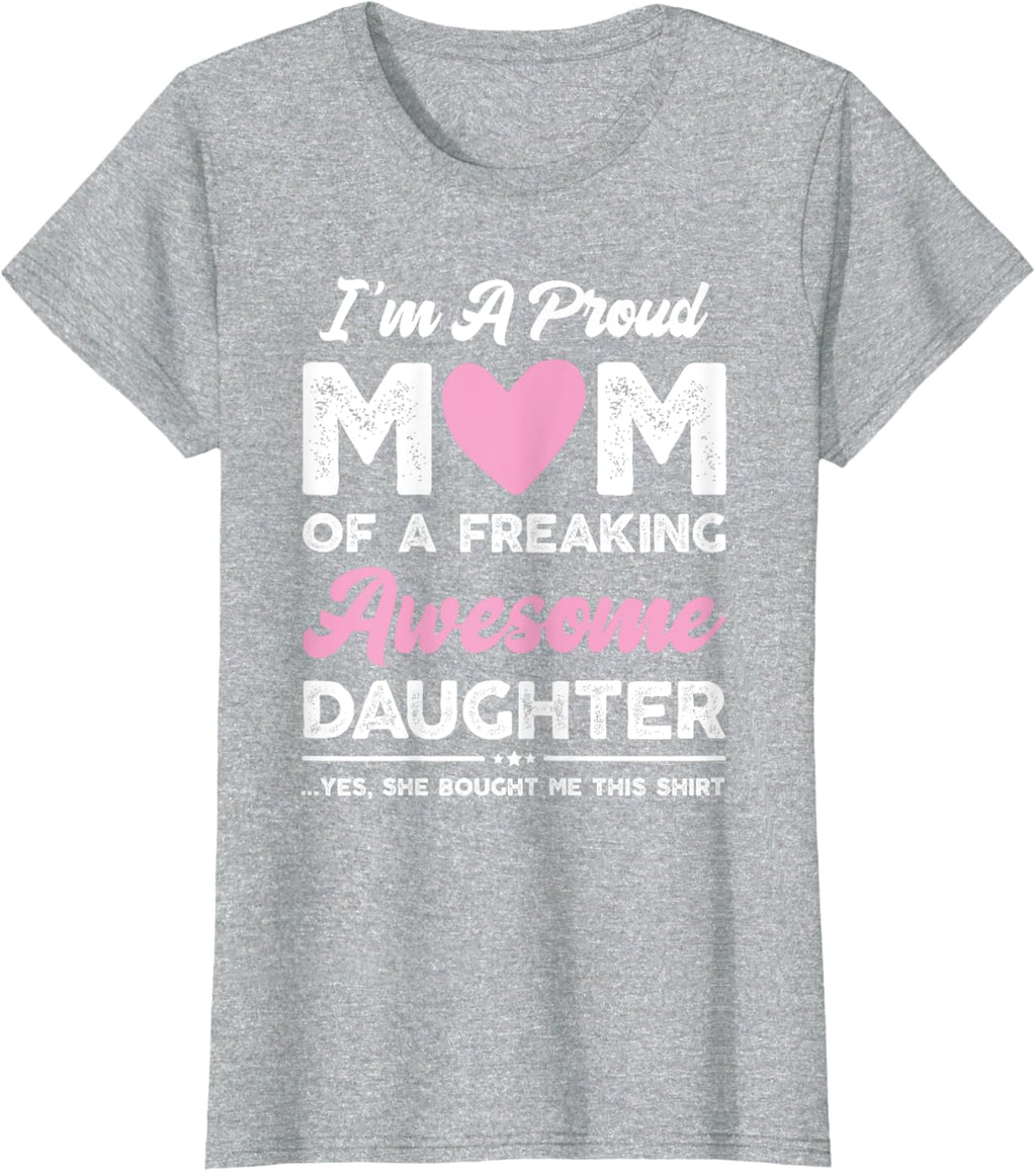 I'm A Proud Mom Gift From Daughter Funny Mothers Day Mother Shirt