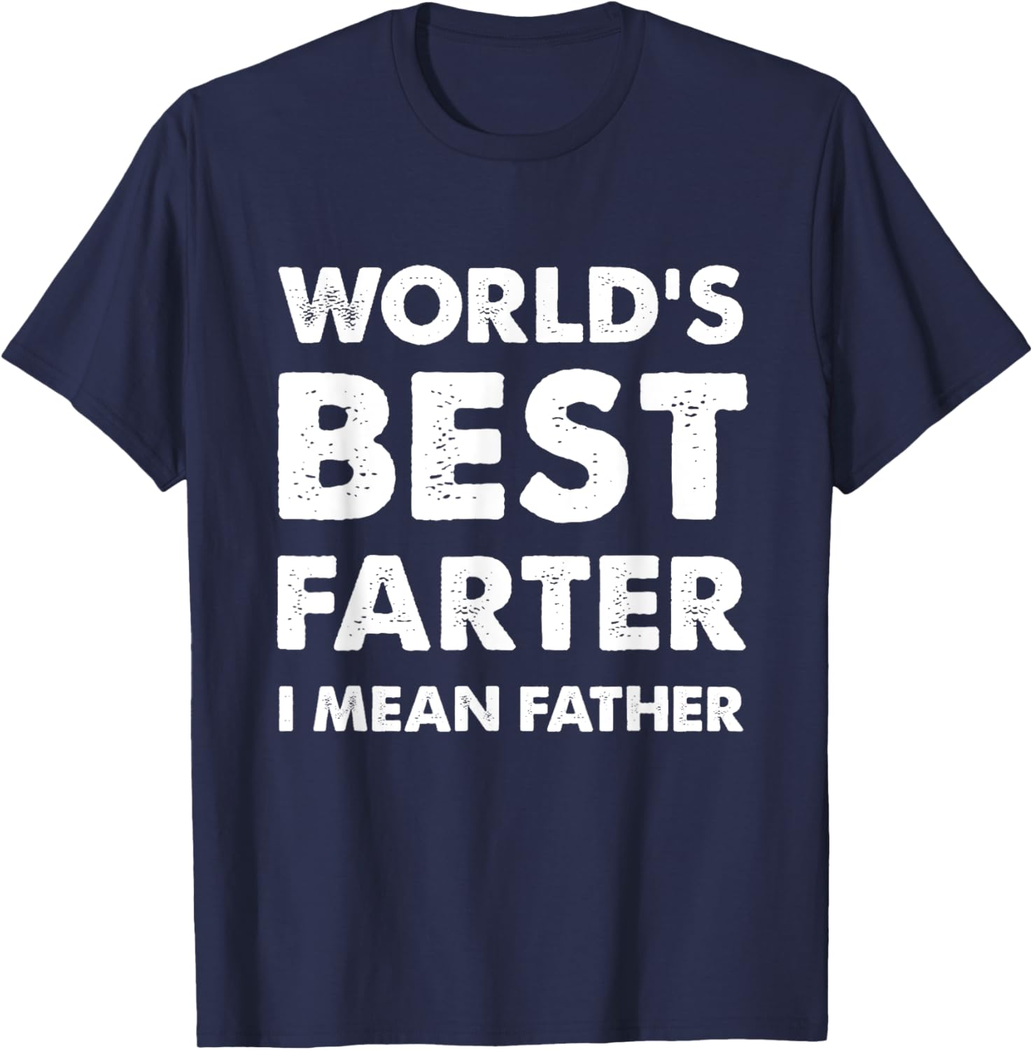 Father's Day Retro Dad World's Best Farter I Mean Father