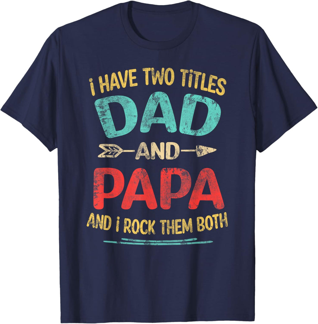 I Have Two Titles Dad And Papa Funny Father's Day Dad Gift