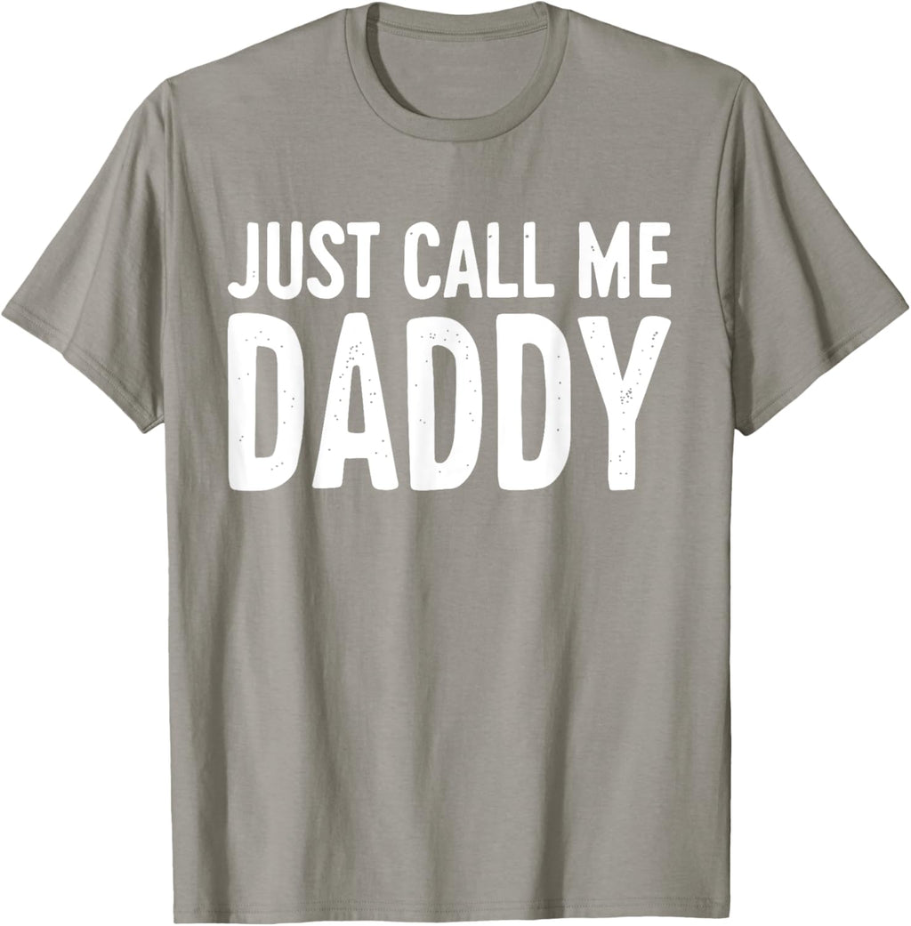 Just Call Me Daddy Shirt Dad Men Fathers Day