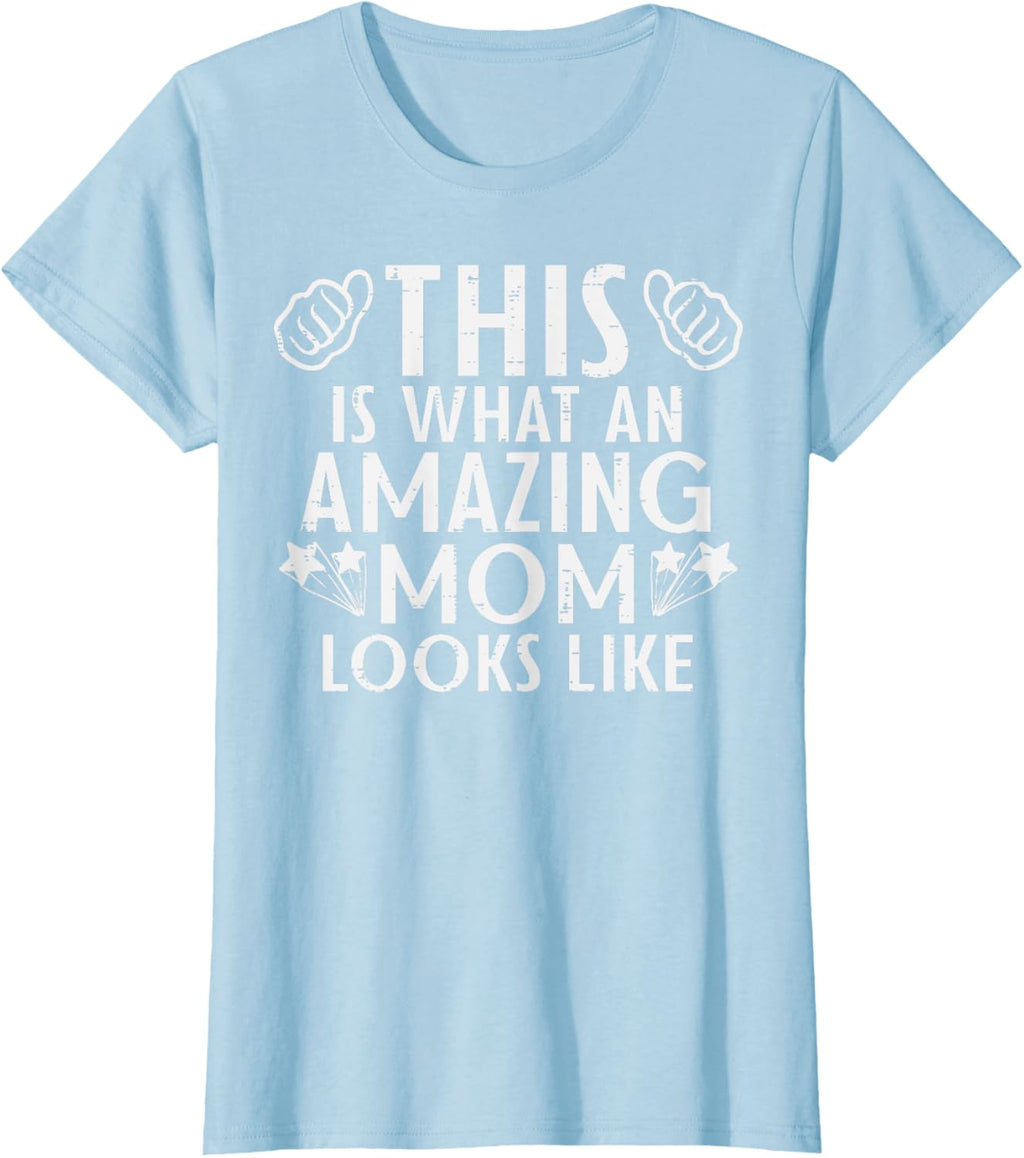 This Is What Amazing Mom Looks Like Mothers Day Mama Women