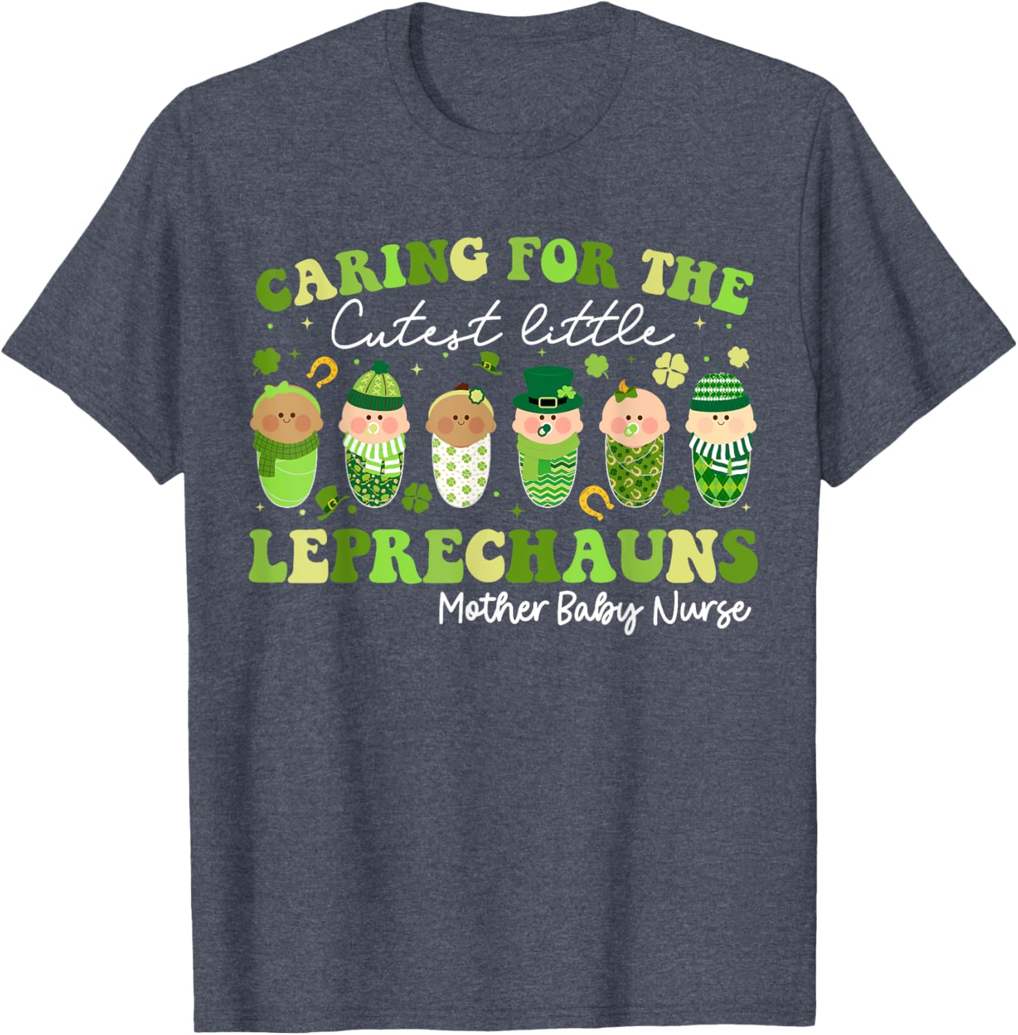 Care For Little Leprechauns Mother Baby Nurse St Patricks Mother Shirt