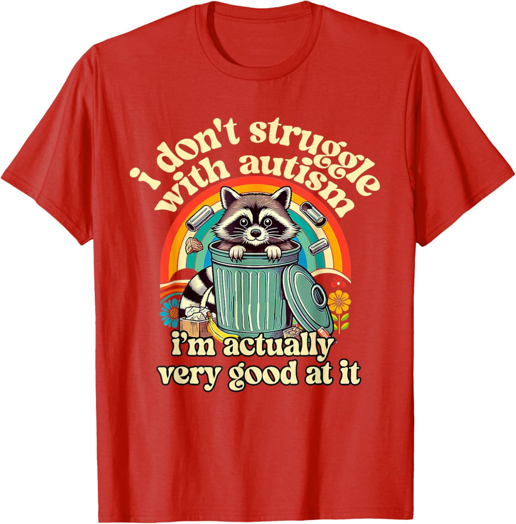 Funny I Don't Struggle With Autism Autistic Raccoon Meme