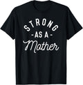 Strong as a Mother T-Shirt - Mothers Day Gift - Baby Shower