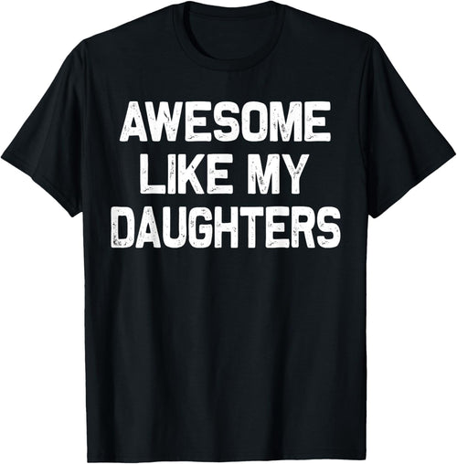Awesome Like My Daughters Shirt Funny Fathers Day Gift Dad